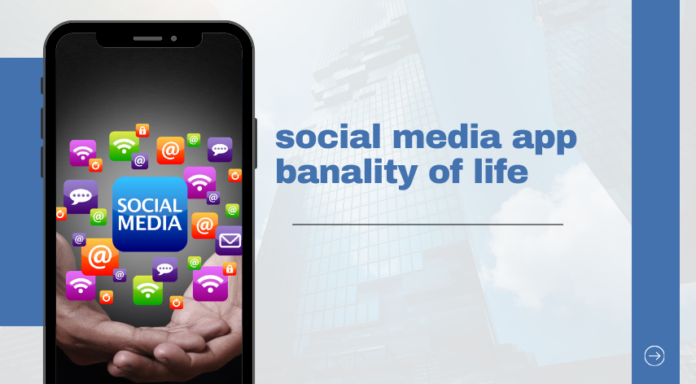social media app banality of life